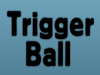 Triger Ball
