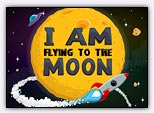  I am flying to the moon