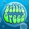 Bubble Greed
