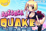 Bazonga Quake