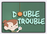Double Trouble